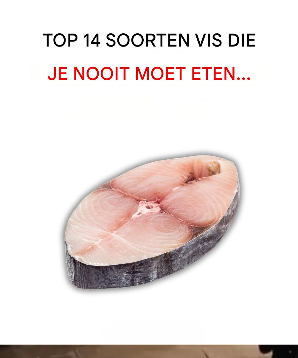 14 vissoorten die je beter nooit kunt eten