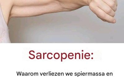 Sarcopenie: oorzaken van spierverlies en oplossingen……….Lees meer