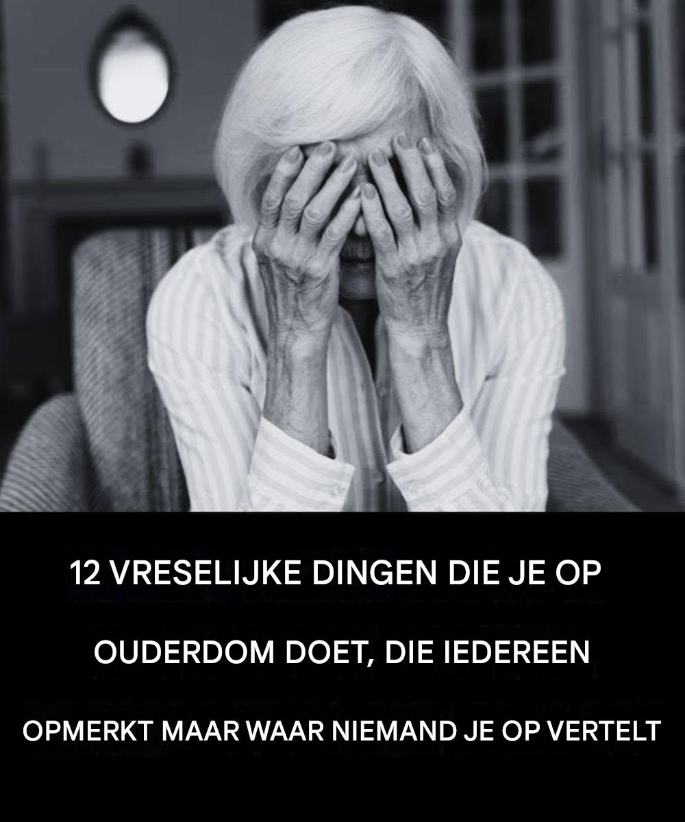 12 nare dingen die je op je oude dag doet die iedereen opmerkt, maar niemand durft je te vertellen