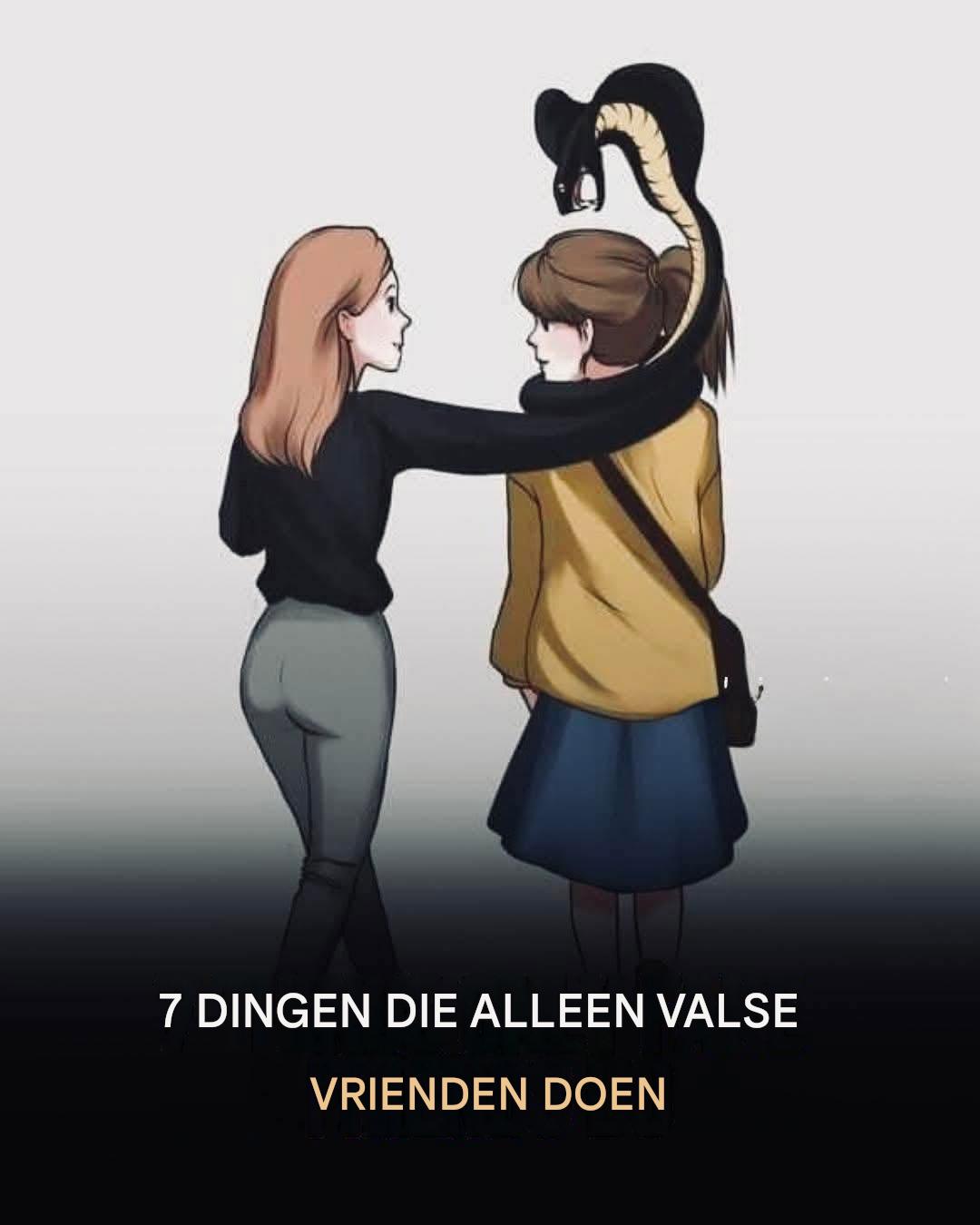7 dingen die alleen nepvrienden doen