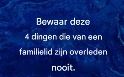 Bewaar deze spullen die van een overleden persoon zijn geweest niet.